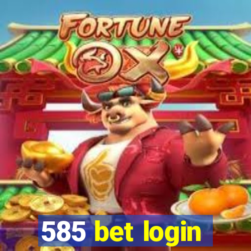 585 bet login